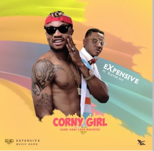 Expensive – Corny Girl Ft. Klever Jay (Song)