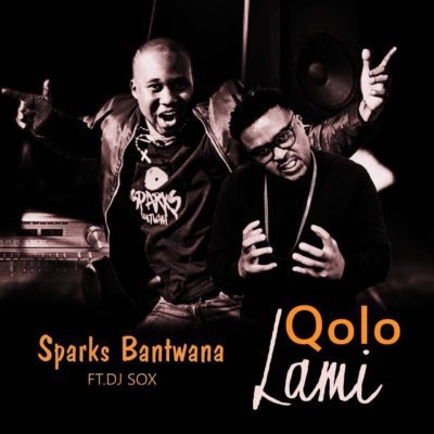 Sparks Bantwana – Qolo Lami ft. DJ Sox (Song)