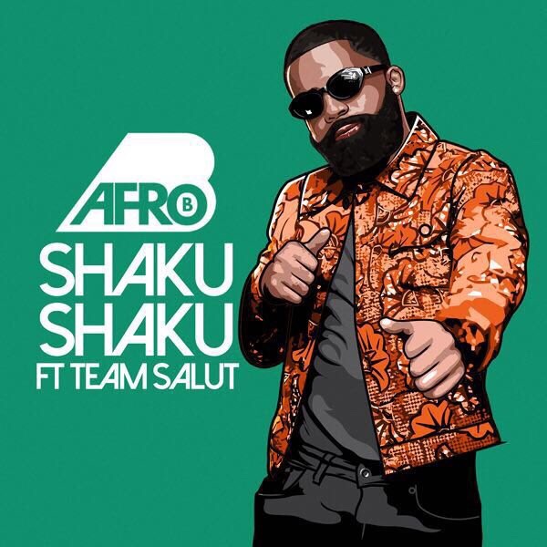 Afro B - Shaku Shaku Ft. Team Salut (Song)