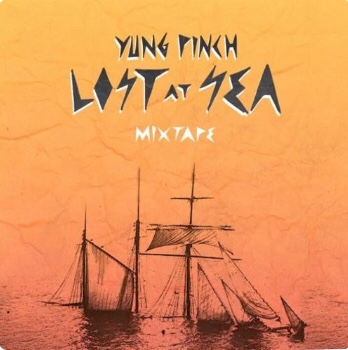 Yung Pinch - Lost At Sea (Mixtape)
