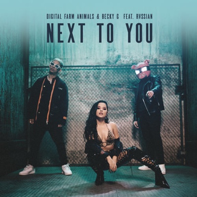 New Music: Digital Farm Animals & Becky G - Next To You ft. Rvssian